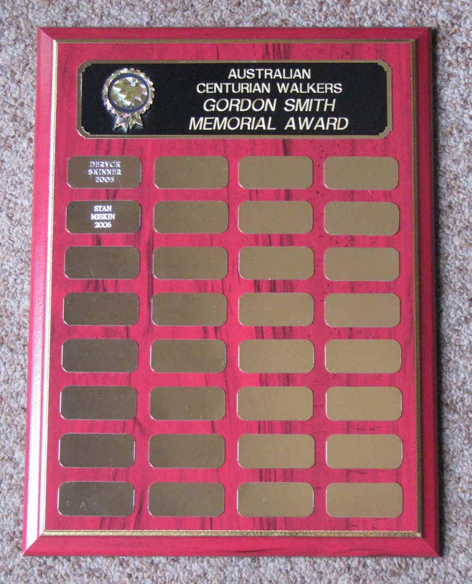 The Gordon Smith Memorial Award
With the rapidly increasing number of ultra distance walking opportunities available in Australia, the Australian Centurion Executive decided in late 2005 to institute a new award to recognise the Best Australian Ultra Distance Walking Performance of the Year. This award is called the Gordon Smith Memorial Award, in recognition of our inaugural Centurion. The idea of this new award was floated by Centurion member Fred Brooks and the shield was purchased after donations from
